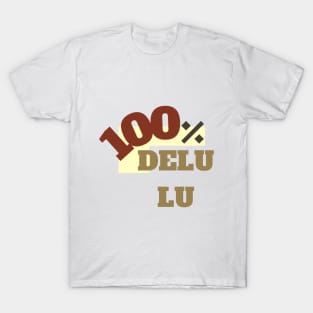 100% delulu funny tshirt design tiktok viral meme T-Shirt